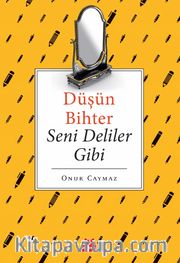 Düşün Bihter Seni Deliler Gibi