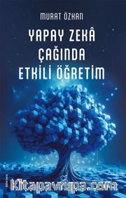 Yapay Zeka Çağında Etkili Öğretim