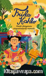 Frida Kahlo / Sanatçının Gördükleri
