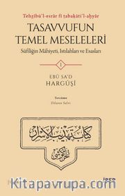 Tehẕîbü’l-esrar fî ṭabaḳāti’l-aḫyar: Tasavvufun Temel Meseleleri Sûfîliğin Mahiyeti, Istılahları ve Esasları (4 Cilt)