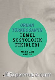Orhan Türkdoğan’in Temel Sosyolojik Fikirleri