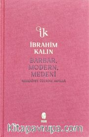 Barbar, Modern, Medeni (Bez (Ciltli) <br /> Medeniyet Üzerine Notlar