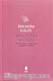 Ben, Öteki ve Ötesi (Bez Ciltli) <br /> İslam-Batı İlişkileri Tarihine Giriş