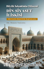 Büyük Selçuklular Dönemi Din-Siyaset İlişkisi