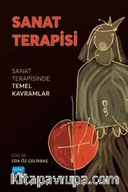 Sanat Terapisi <br /> Sanat Terapisinde Temel Kavramlar
