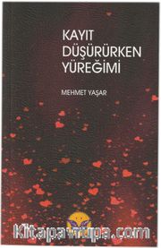 Kayıt Düşürürken Yüreğimi