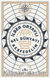 Gel Dünyayı Keşfedelim & Gezgin Bir Tarihçinin Seyahat Defteri