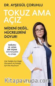 Tokuz Ama Açız <br /> Mideni Değil, Hücrelerini Doyur!