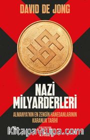 Nazi Milyarderleri <br /> Almanya’nın En Zengin Hanedanlarının Karanlık Tarihi