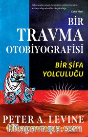 Bir Travma Otobiyografisi <br /> Bir Şifa Yolculuğu