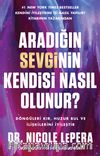 Aradığın Sevginin Kendisi Nasıl Olunur? & Döngüleri Kır, Huzuru Bul ve İlişkilerini İyileştir