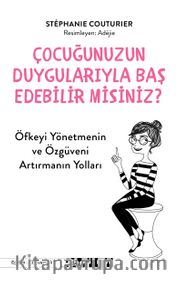 Çocuğunuzun Duygularıyla Baş Edebilir Misiniz?