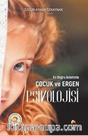 En Doğru Anlatımla Çocuk ve Ergen Psikolojisi