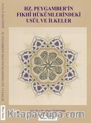 Hz. Peygamber’in Fıkhi Hükümlerindeki Usul ve İlkeler