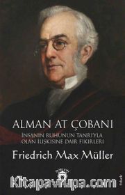 Alman At Çobanı <br /> İnsanın Ruhunun Tanrı’yla Olan İlişkisine Dair Fikirleri