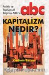 Kapitalizm Nedir? & Politik ve Toplumsal Bilginin ABC’si