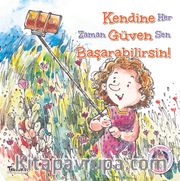 Kendine Her Zaman Güven Sen Başarabilirsin!