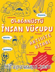 Olağanüstü İnsan Vücudu Aktivite Kitabı