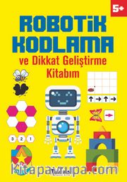 Robotik Kodlama ve Dikkat Geliştirme kitabım (5 Yaş+)