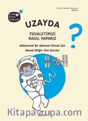 Uzayda Tuvaletimizi Nasıl Yaparız?