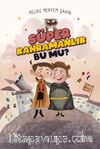 Süper Kahramanlık Bu Mu?