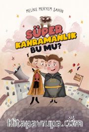 Süper Kahramanlık Bu Mu?