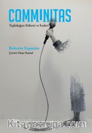 Communitas <br /> Topluluğun Kökeni ve Kaderi