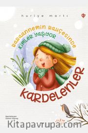 Kardelenler <br /> Babaannemin Bahçesinde Kimler Yaşıyor