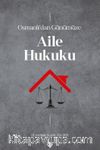Osmanlı’dan Günümüze Aile Hukuku