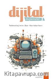 Dijital Düşlemeler 2 / Teknolojinin Dar Koridorları