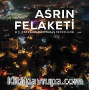 Asrın Felaketi <br /> 6 Şubat Kahramanmaraş Depremleri