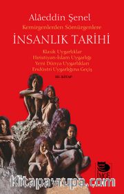 Kemirgenlerden Sömürgenlere İnsanlık Tarihi <br /> Klasik Uygarlıklar Hıristiyan-İslam Uygarlığı Yeni Dünya  Uygarlıkları Endüstri Uygarlığına Geçiş (III. Kitap)