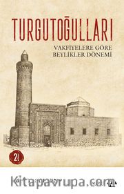 Turgutoğulları <br /> Vakfiyelere Göre Beylikler Dönemi
