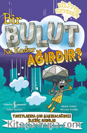 Bir Bulut Ne Kadar Ağırdır? – Yanıtlarına Çok Şaşıracağınız İlginç Sorular