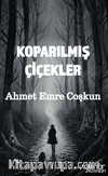 Koparılmış Çiçekler