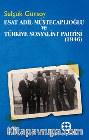 Esat Adil Müstecaplıoğlu ve Türkiye Sosyalist Partisi (1946)