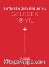 Butikten Zirveye 20 Yıl  Gelecek 10 Yıl