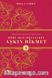 Dört Akli Yolculukta Aşkın Hikmet 4 (Esfarü’l Erba‘a)