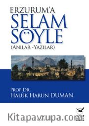 Erzurum’a Selam Söyle
