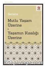 Mutlu Yaşam Üzerine Yaşamın Kısalığı Üzerine
