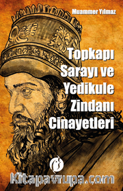 Topkapı Sarayı Ve Yedikule Zindanı Cinayetleri