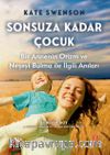 Sonsuza Kadar Çocuk & Bir Annenin Otizm ve Neşeyi Bulma ile İlgili Anıları 