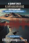 6 Şubat 2023 Kahramanmaraş Depremleri Hasar Nedenleri ve Alınan Dersler