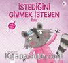 İstediğini Giymek İsteyen Eda / Minik Adımlar