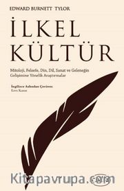 İlkel Kültür <br /> Mitoloji, Felsefe, Din, Dil, Sanat ve Geleneğin Gelişimine Yönelik Araştırmalar