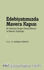 Edebiyatımızda Mavera Kapısı <br /> Bir Edebiyat Dergisi Olarak Mavera ve Mavera Topluluğu