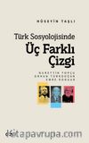 Türk Sosyolojisinde Üç Farklı Çizgi (Nurettin Topçu, Orhan Türkdoğan, Emre Kongar)