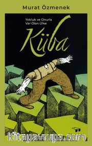 Küba <br /> Yokluk ve Onurla Var Olan Ülke