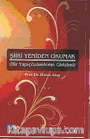 Şiiri Yeniden Okumak <br /> Bir Yapıçözümleme Girişimi