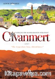 Civanmert <br /> Gerçek Bir Kahramanın Hikayesi